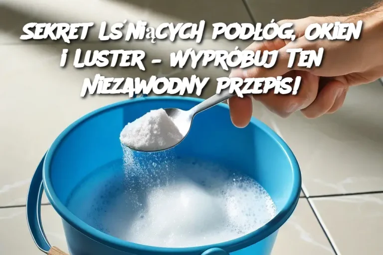 Sekret Lśniących Podłóg, Okien i Luster – Wypróbuj Ten Niezawodny Przepis!