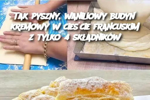 Tak pyszny, waniliowy budyń kremowy w cieście francuskim z tylko 4 składników