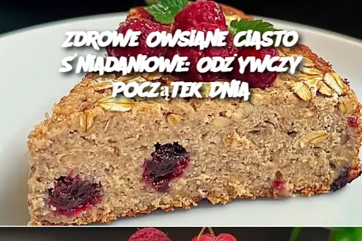 Zdrowe Owsiane Ciasto Śniadaniowe: Odżywczy Początek Dnia