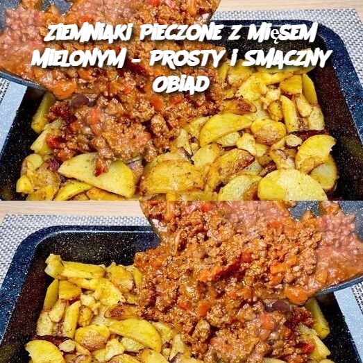 Ziemniaki Pieczone z Mięsem Mielonym – Prosty i Smaczny Obiad