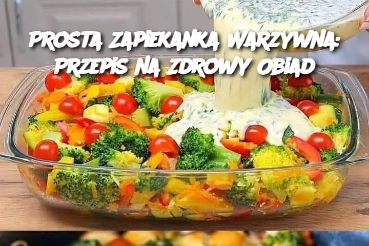 Prosta Zapiekanka Warzywna: Przepis na Zdrowy Obiad