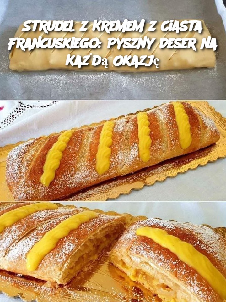 Strudel z Kremem z Ciasta Francuskiego: Pyszny Deser na Każdą Okazję