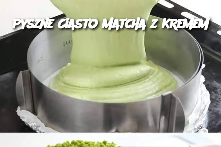 Pyszne Ciasto Matcha z Kremem