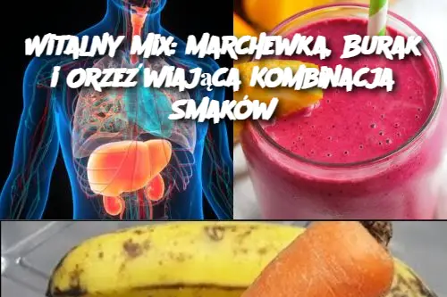 Witalny Mix: Marchewka, Burak i Orzeźwiająca Kombinacja Smaków