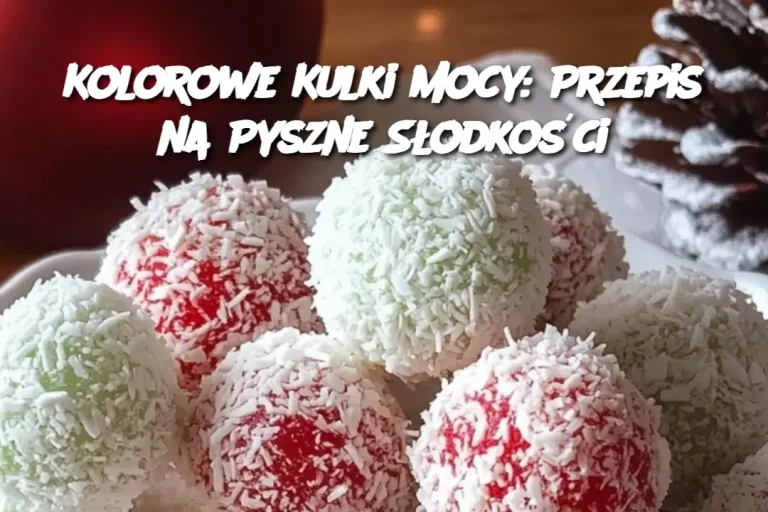 Kolorowe Kulki Mocy: Przepis na Pyszne Słodkości