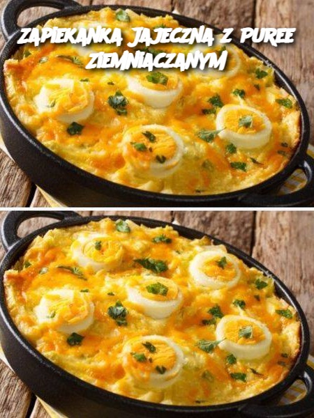 Zapiekanka Jajeczna z Puree Ziemniaczanym