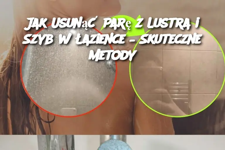 Jak Usunąć Parę z Lustra i Szyb w Łazience – Skuteczne Metody