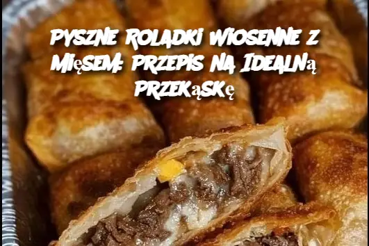 Pyszne Roladki Wiosenne z Mięsem: Przepis na Idealną Przekąskę