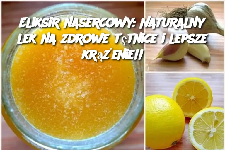 Eliksir nasercowy: naturalny lek na zdrowe tętnice i lepsze krążenie!!