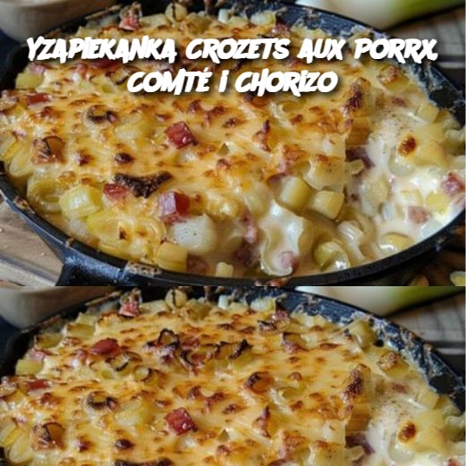 Zapiekanka Crozets aux Porrx, Comté i Chorizo