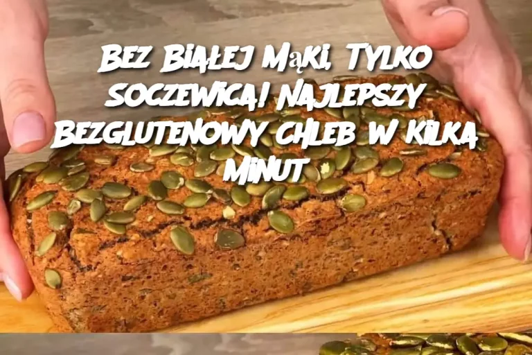 Bez Białej Mąki, Tylko Soczewica! Najlepszy Bezglutenowy Chleb w Kilka Minut