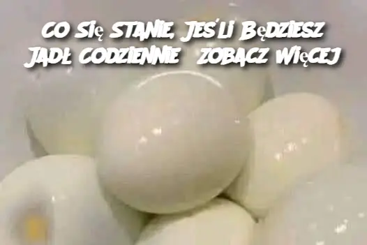 Co Się Stanie, Jeśli Będziesz Jadł Codziennie? Zobacz Więcej