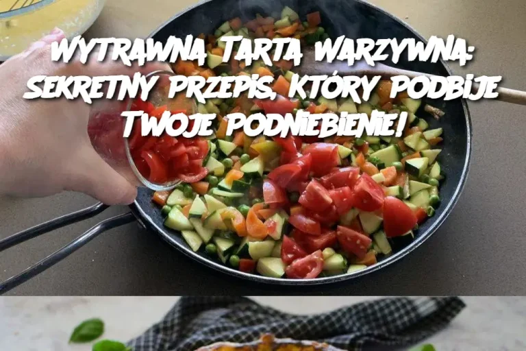 Wytrawna Tarta Warzywna: Sekretny Przepis, Który Podbije Twoje Podniebienie!