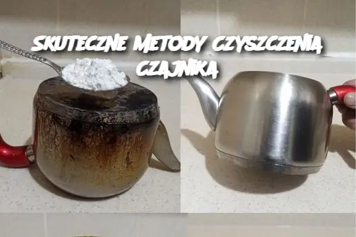 Skuteczne Metody Czyszczenia Czajnika