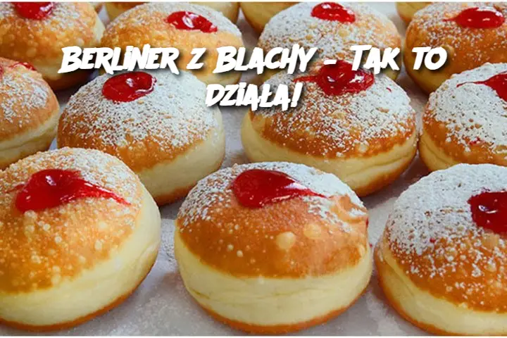 Berliner z Blachy – Tak to Działa!