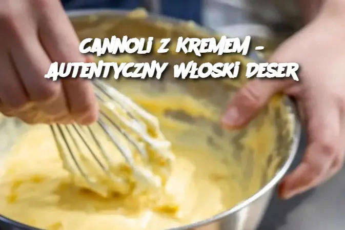 Cannoli z Kremem – Autentyczny Włoski Deser