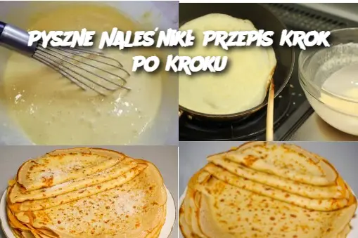 Pyszne Naleśniki: Przepis Krok Po Kroku