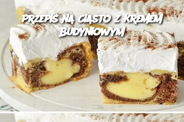 Przepis na Ciasto z Kremem Budyniowym