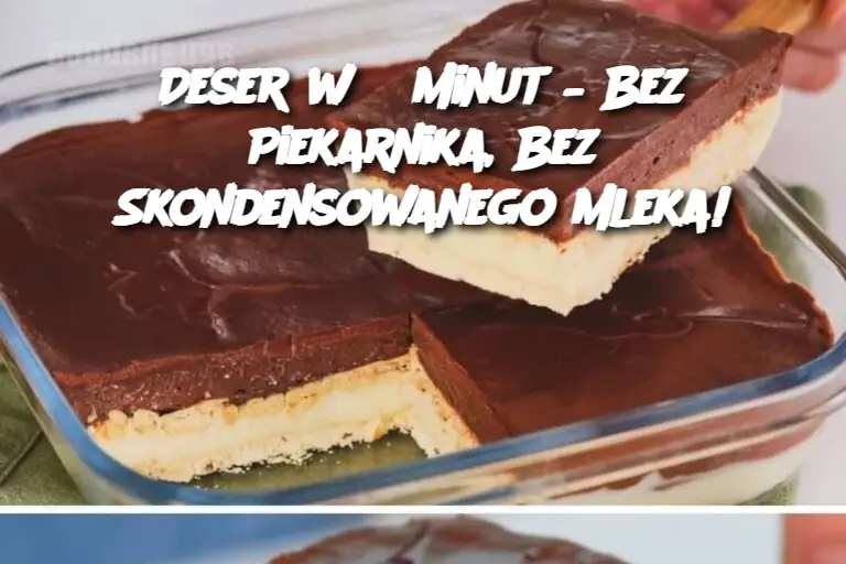 Deser w 5 Minut – Bez Piekarnika, Bez Skondensowanego Mleka!