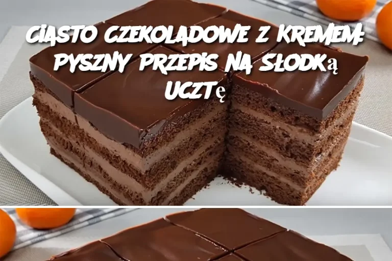 Ciasto Czekoladowe z Kremem: Pyszny Przepis na Słodką Ucztę