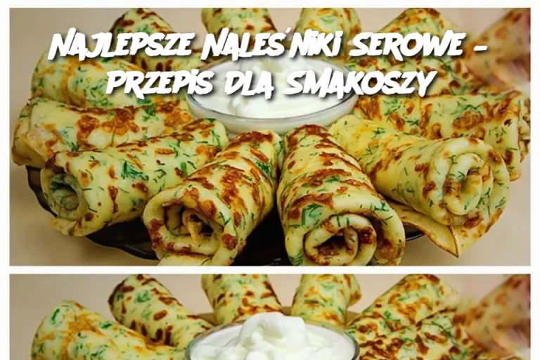 Najlepsze Naleśniki Serowe – Przepis Dla Smakoszy