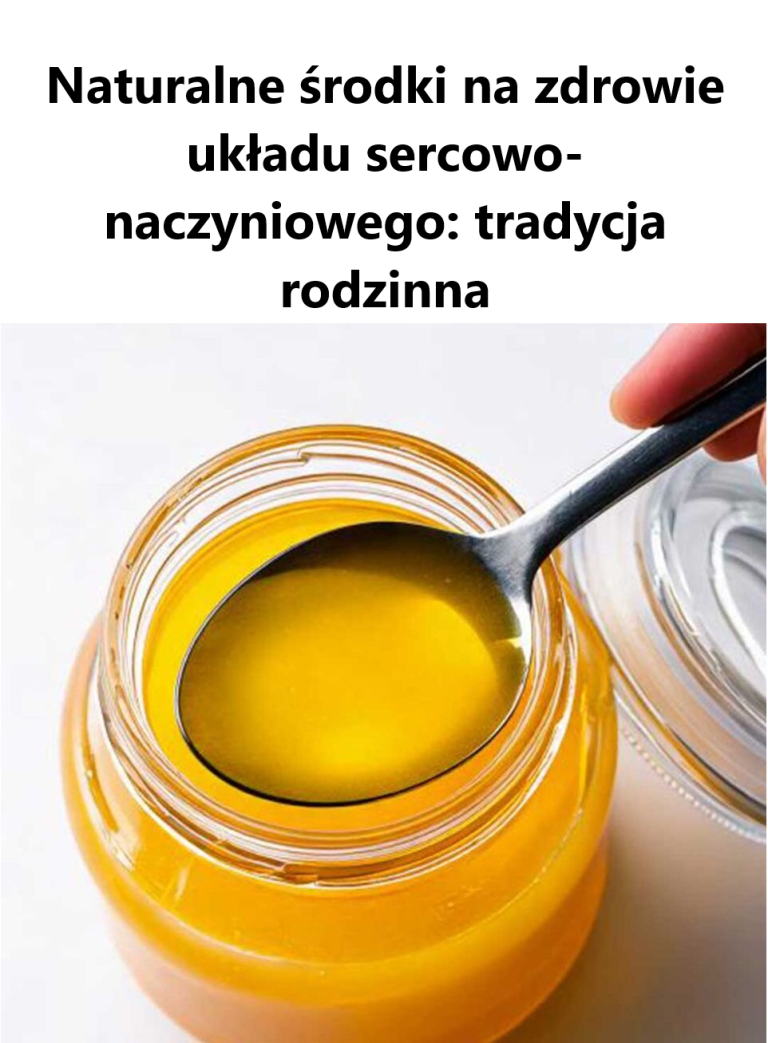 Naturalne środki na zdrowie układu sercowo-naczyniowego: tradycja rodzinna