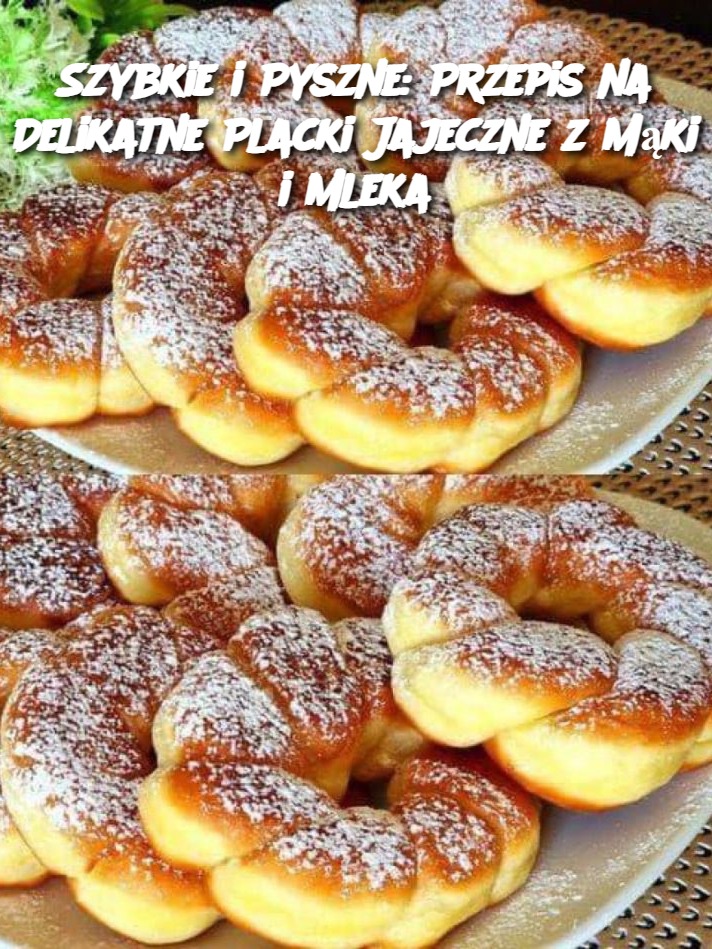 Szybkie i Pyszne: Przepis na Delikatne Placki Jajeczne z Mąki i Mleka