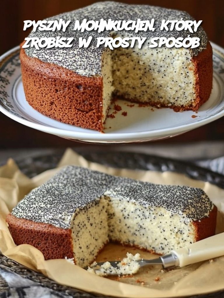 Pyszny Mohnkuchen, Który Zrobisz w Prosty Sposób