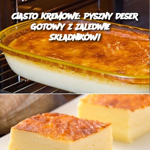 Ciasto Kremowe: Pyszny Deser Gotowy z Zaledwie 3 Składników!