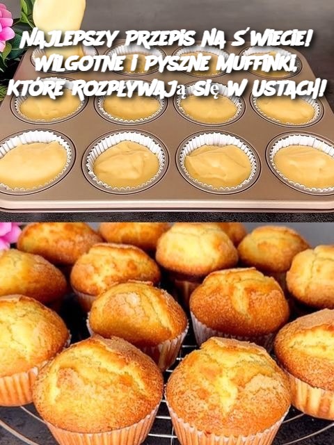 Najlepszy Przepis na Świecie! Wilgotne i Pyszne Muffinki, Które Rozpływają się w Ustach!