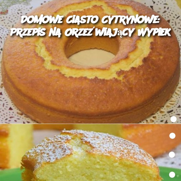 Domowe Ciasto Cytrynowe: Przepis na Orzeźwiający Wypiek