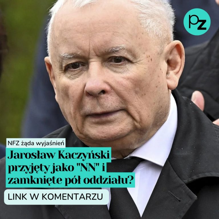 Jarosław Kaczyński przyjęty jako “NN” i zamknięte pół oddziału? NFZ żąda wyjaśnień