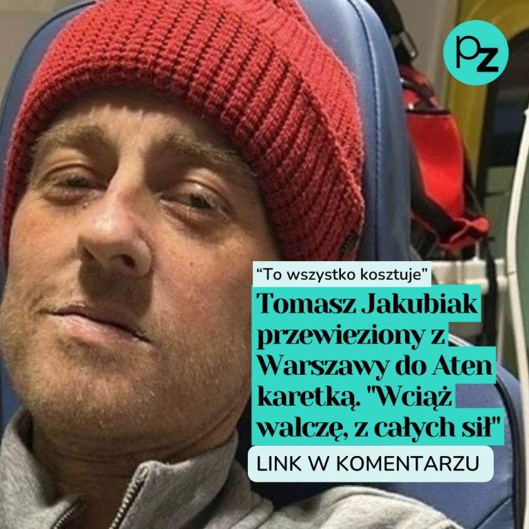 Tomasz Jakubiak przewieziony z Warszawy do Aten karetką. “Wciąż walczę, z całych sił”