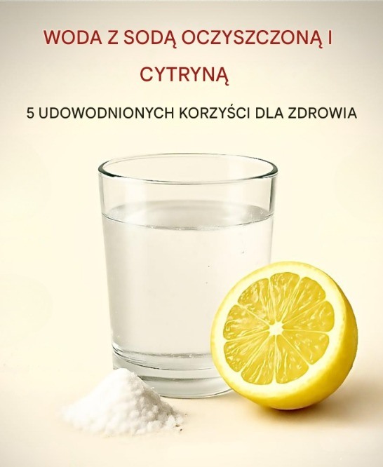 Woda z sodą oczyszczoną i cytryną: jak ją prawidłowo przygotować i jaką dawkę stosować
